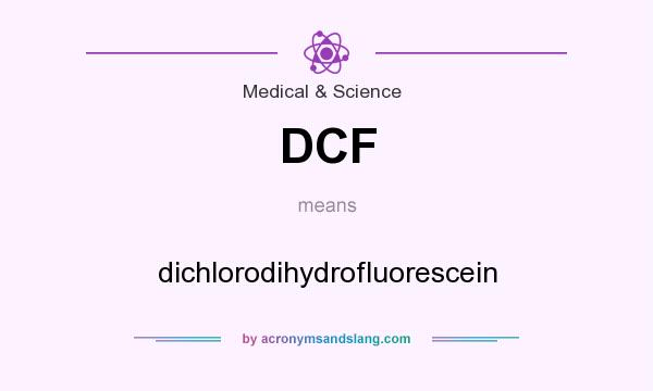 What does DCF mean? It stands for dichlorodihydrofluorescein