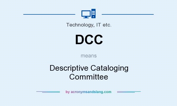 What does DCC mean? It stands for Descriptive Cataloging Committee