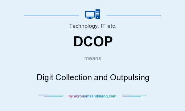 What does DCOP mean? It stands for Digit Collection and Outpulsing