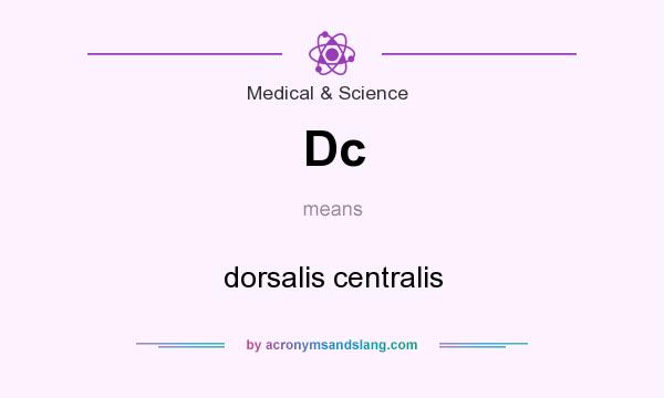 What does Dc mean? It stands for dorsalis centralis