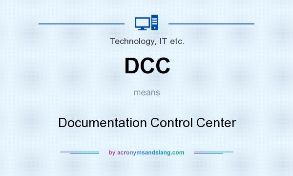 What does DCC mean? It stands for Documentation Control Center