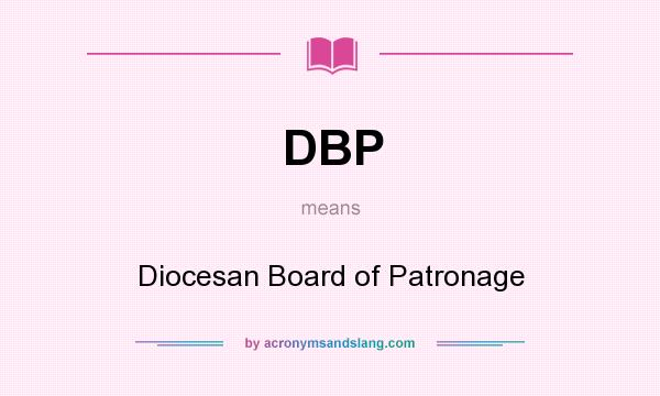 What does DBP mean? It stands for Diocesan Board of Patronage