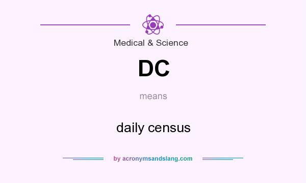 What does DC mean? It stands for daily census