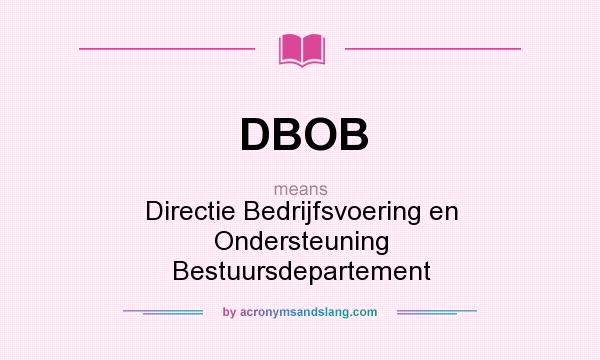 What does DBOB mean? It stands for Directie Bedrijfsvoering en Ondersteuning Bestuursdepartement