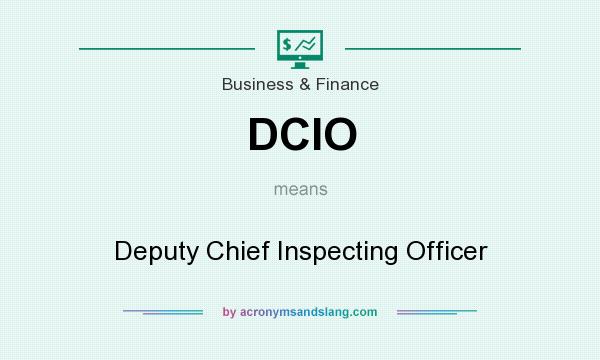 What does DCIO mean? It stands for Deputy Chief Inspecting Officer