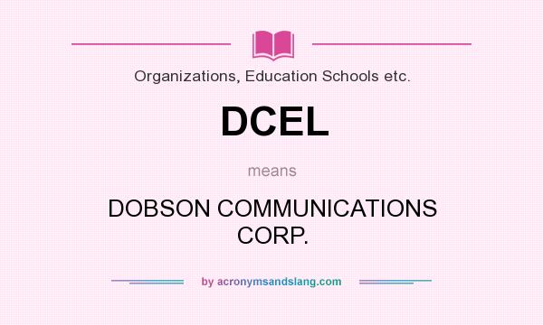 What does DCEL mean? It stands for DOBSON COMMUNICATIONS CORP.
