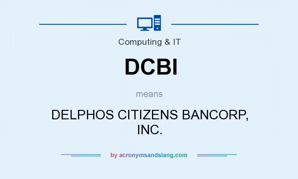 What does DCBI mean? It stands for DELPHOS CITIZENS BANCORP, INC.