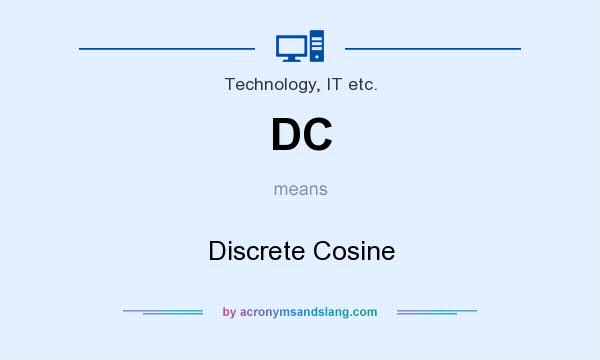 What does DC mean? It stands for Discrete Cosine