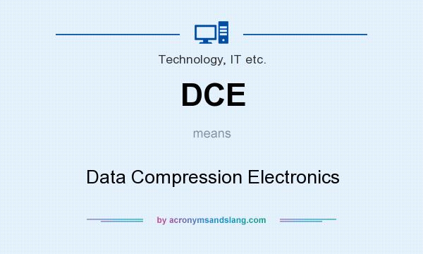 What does DCE mean? It stands for Data Compression Electronics