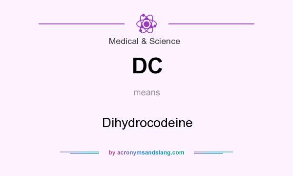 What does DC mean? It stands for Dihydrocodeine
