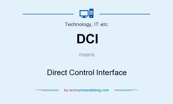 What does DCI mean? It stands for Direct Control Interface