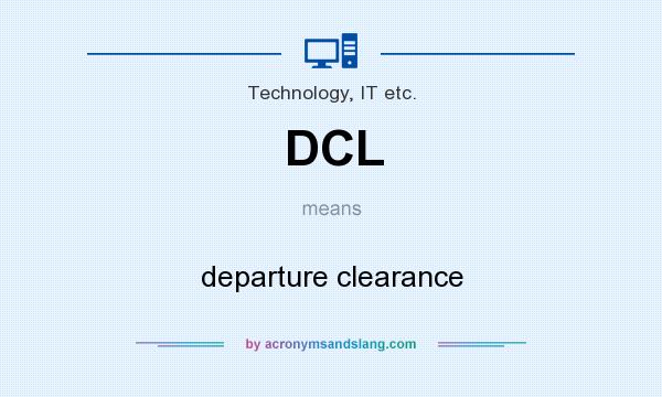What does DCL mean? It stands for departure clearance