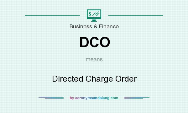 What does DCO mean? It stands for Directed Charge Order