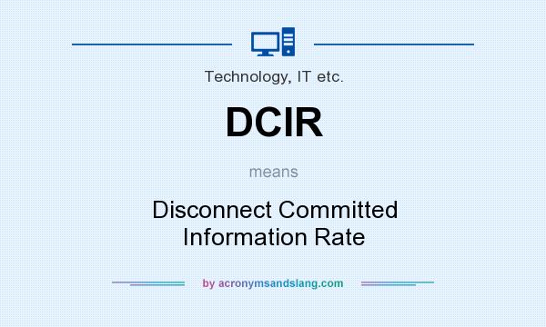 What does DCIR mean? It stands for Disconnect Committed Information Rate