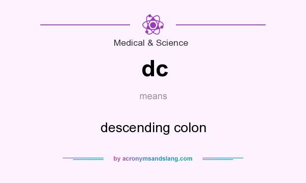 What does dc mean? It stands for descending colon