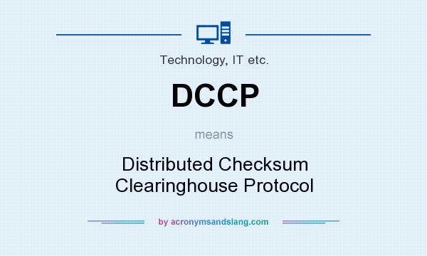 What does DCCP mean? It stands for Distributed Checksum Clearinghouse Protocol