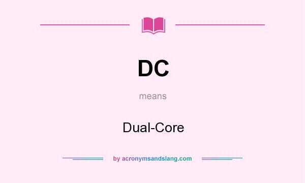What does DC mean? It stands for Dual-Core