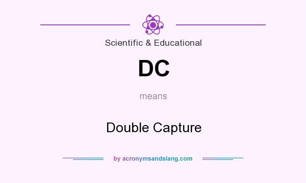 What does DC mean? It stands for Double Capture
