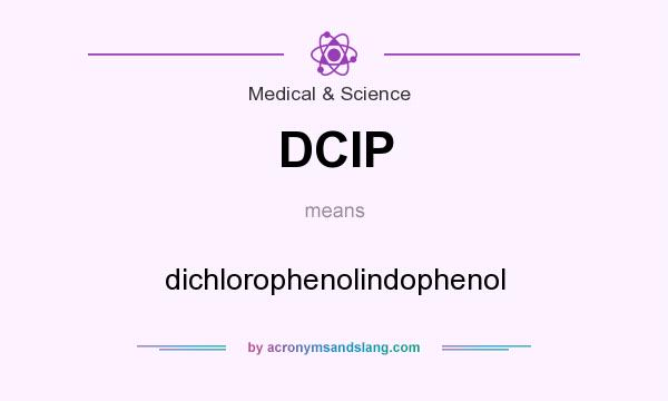 What does DCIP mean? It stands for dichlorophenolindophenol