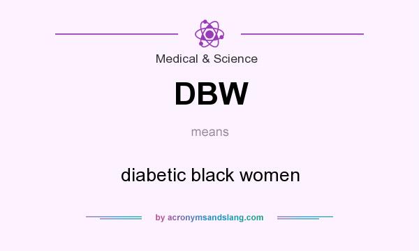 What does DBW mean? It stands for diabetic black women