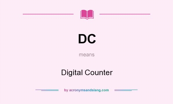 What does DC mean? It stands for Digital Counter