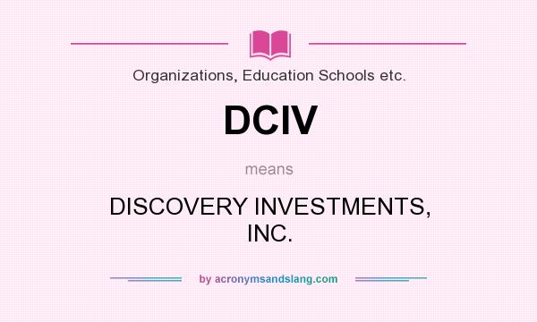 What does DCIV mean? It stands for DISCOVERY INVESTMENTS, INC.