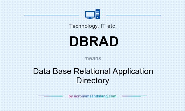 What does DBRAD mean? It stands for Data Base Relational Application Directory