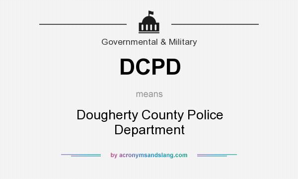 What does DCPD mean? It stands for Dougherty County Police Department