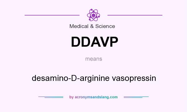 What does DDAVP mean? It stands for desamino-D-arginine vasopressin