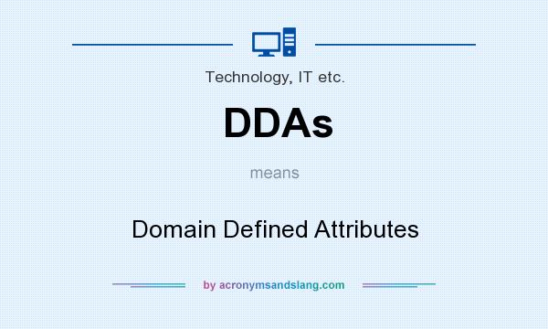 What does DDAs mean? It stands for Domain Defined Attributes