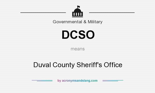 What does DCSO mean? It stands for Duval County Sheriff`s Office