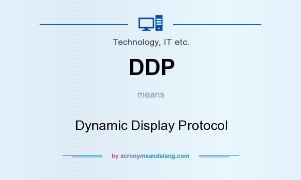 What does DDP mean? It stands for Dynamic Display Protocol