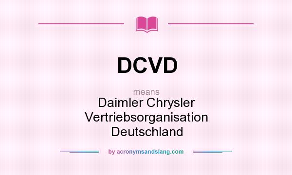 What does DCVD mean? It stands for Daimler Chrysler Vertriebsorganisation Deutschland