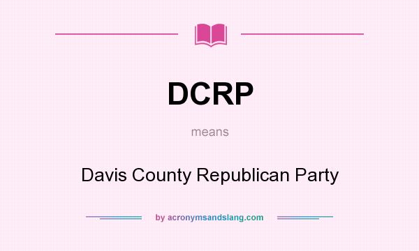 What does DCRP mean? It stands for Davis County Republican Party