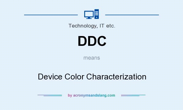 What does DDC mean? It stands for Device Color Characterization