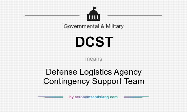 What does DCST mean? It stands for Defense Logistics Agency Contingency Support Team
