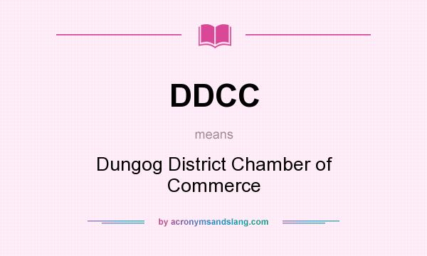 What does DDCC mean? It stands for Dungog District Chamber of Commerce