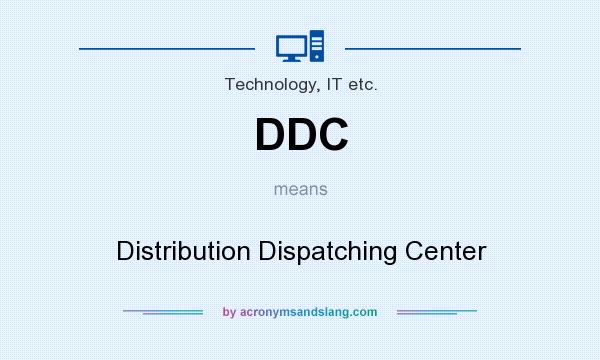What does DDC mean? It stands for Distribution Dispatching Center