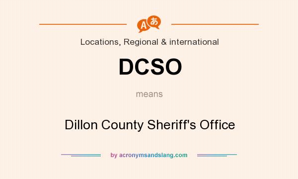 What does DCSO mean? It stands for Dillon County Sheriff`s Office