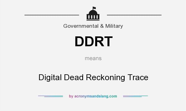 What does DDRT mean? It stands for Digital Dead Reckoning Trace