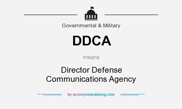 What does DDCA mean? It stands for Director Defense Communications Agency