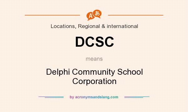 What does DCSC mean? It stands for Delphi Community School Corporation