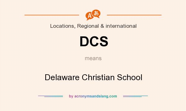 What does DCS mean? It stands for Delaware Christian School
