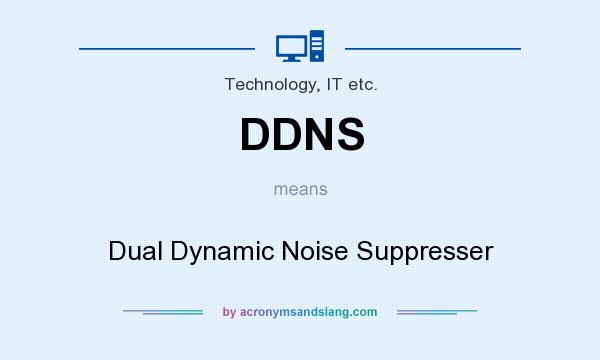 What does DDNS mean? It stands for Dual Dynamic Noise Suppresser