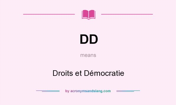 What does DD mean? It stands for Droits et Démocratie