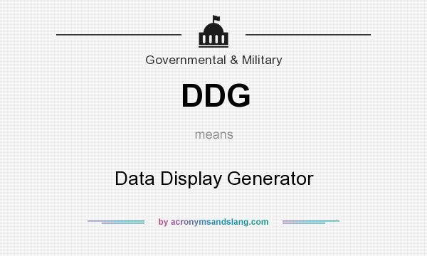 What does DDG mean? It stands for Data Display Generator