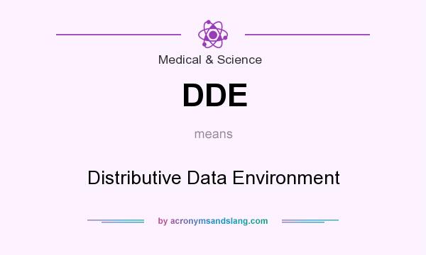 What does DDE mean? It stands for Distributive Data Environment