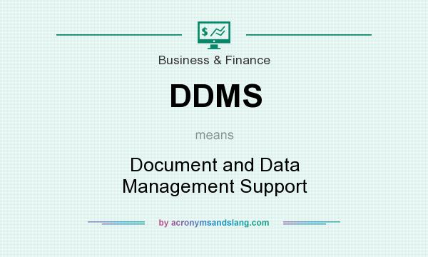 What does DDMS mean? It stands for Document and Data Management Support