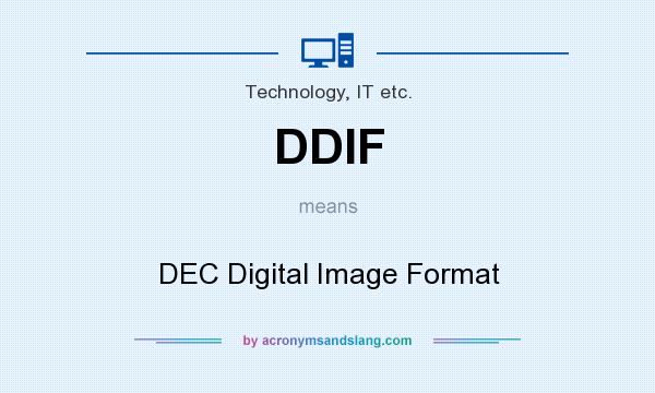 What does DDIF mean? It stands for DEC Digital Image Format