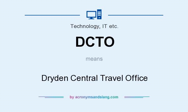 What does DCTO mean? It stands for Dryden Central Travel Office